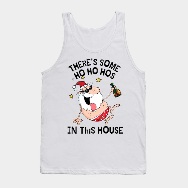 There's some ho ho hos in this house Tank Top by monicasareen